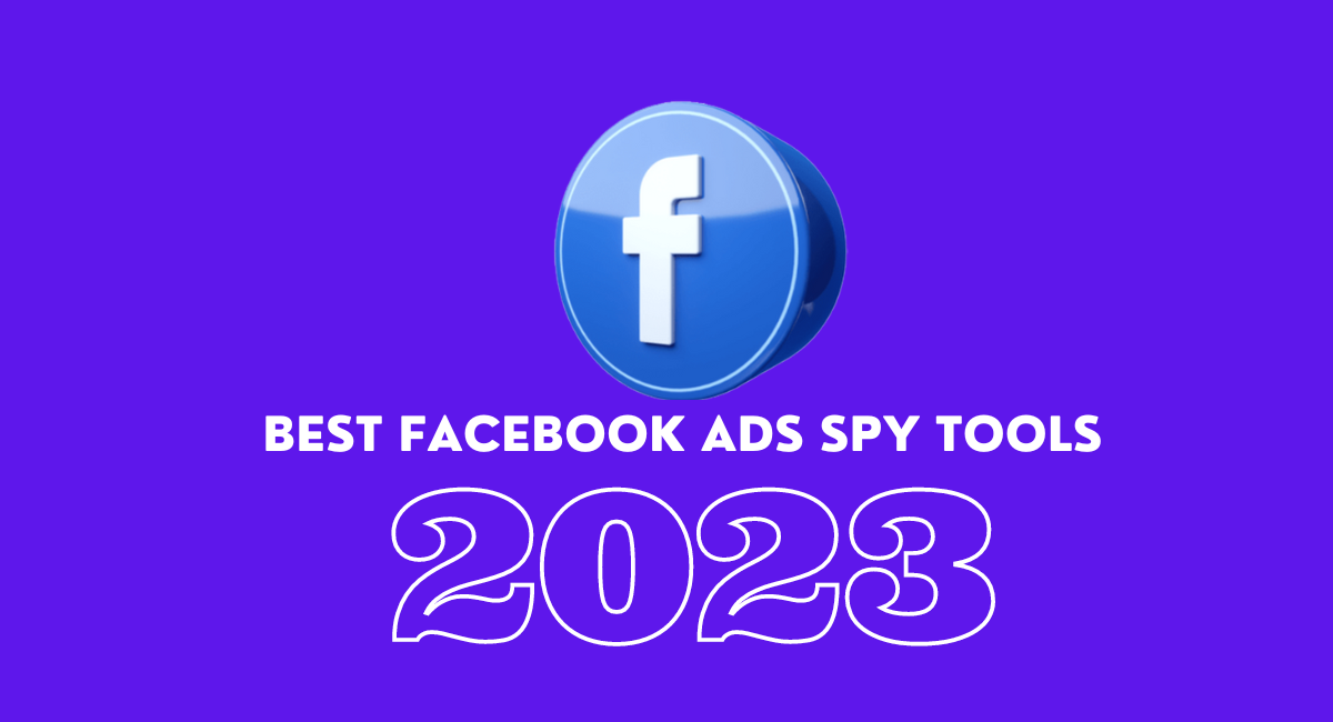 Best Facebook ADs Spy Tools 2023